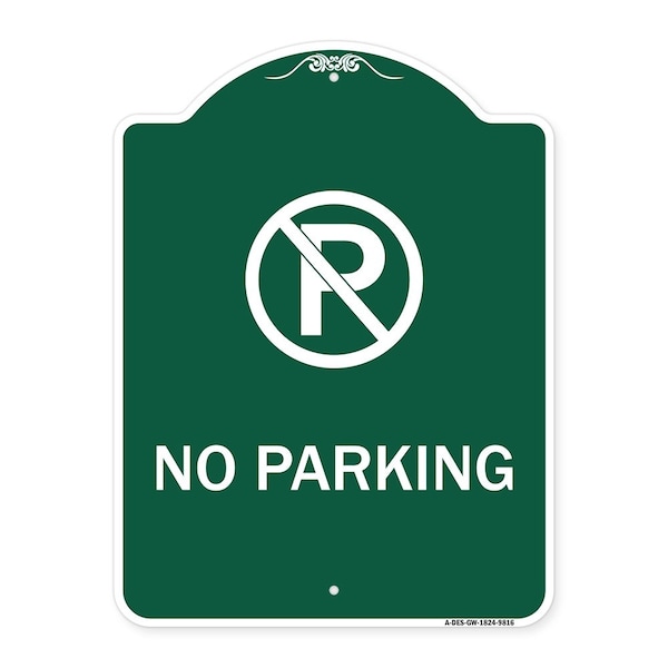 Designer Series No Parking Small, Green & White Heavy-Gauge Aluminum Sign, 24" x 18", GW-1824-9816